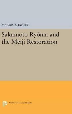 Sakamato Ryoma and the Meiji Restoration - Marius B. Jansen - cover