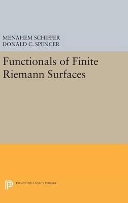 Functionals of Finite Riemann Surfaces - Menahem Schiffer,Donald Clayton Spencer - cover