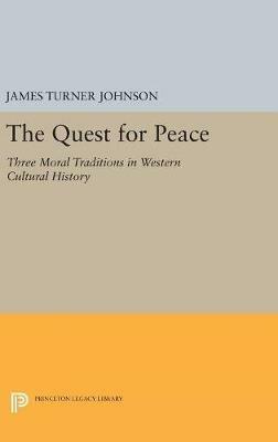 The Quest for Peace: Three Moral Traditions in Western Cultural History - James Turner Johnson - cover