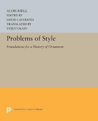 Problems of Style: Foundations for a History of Ornament - Alois Riegl - cover
