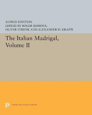 The Italian Madrigal: Volume II - Alfred Einstein - cover