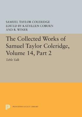 The Collected Works of Samuel Taylor Coleridge, Volume 14: Table Talk, Part II - Samuel Taylor Coleridge - cover
