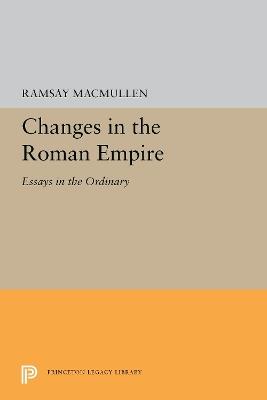 Changes in the Roman Empire: Essays in the Ordinary - Ramsay MacMullen - cover