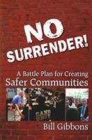 No surrender! A battle plan for creating safer communities