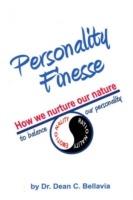 Personality finesse: how we nurture our nature - Dean Bellavia - copertina