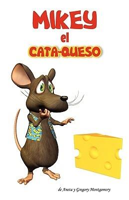 Mikey El Cata-Queso - Aneta Montgomery,Gregory Montgomery - copertina
