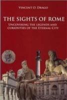 The sights of Rome. Uncovering the legends and curiosites of the Eternal City