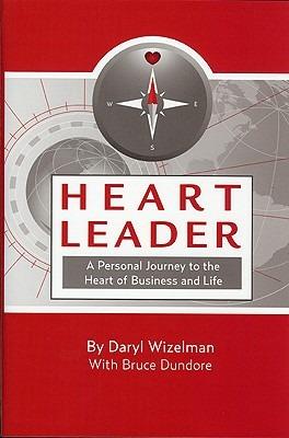 Heart leader. A personal journey to the heart of business and life - Daryl Wizelman - copertina