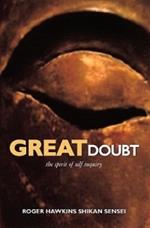 Great doubt. The spirit of self inquiry