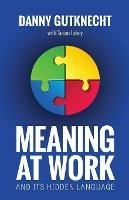 Meaning At Work: And Its Hidden Language - Danny Gutknecht - cover