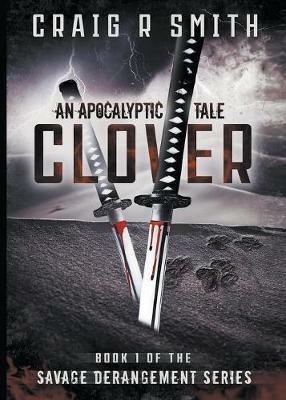 Clover: An Apocalyptic Tale - Craig Smith - cover
