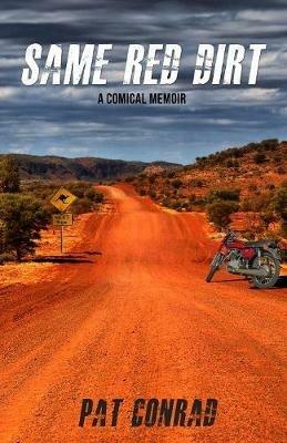Same Red Dirt: A Comical Memoir - Pat Conrad - cover