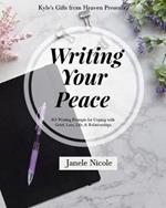 Writing Your Peace: 365 Writing Prompts for Coping with Grief, Loss, Life, and Relationships.