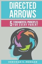 Directed Arrows: 5 Fundamental Principles for Every Parent