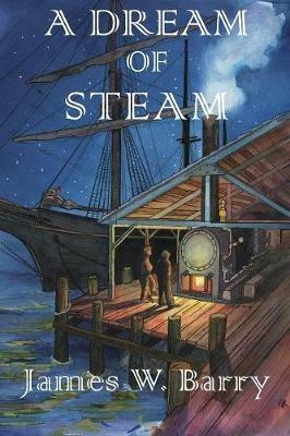 A Dream of Steam - James W Barry - cover