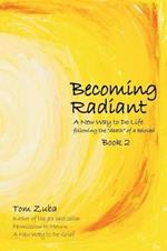 Becoming Radiant: A New Way to Do Life following the death of a beloved