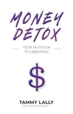 Money Detox: Your Invitation to Liberation - Tammy Lally - cover