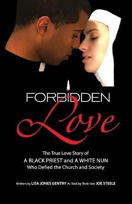 Forbidden Love: Written by Lisa Jones Gentry as Told by Their Son Joe Steele - Lisa Jones Gentry - cover