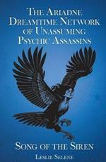 The Ariadne Dreamtime Network of Unassuming Psychic Assassins: Song Of The Siren