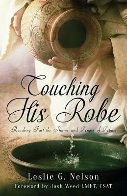 Touching His Robe: Reaching Past the Shame and Anger of Abuse - Leslie G Nelson - cover
