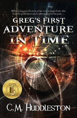 Greg's First Adventure in Time - C M Huddleston - cover
