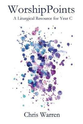 WorshipPoints: A Liturgical Resource for Year C - Chris Warren - cover