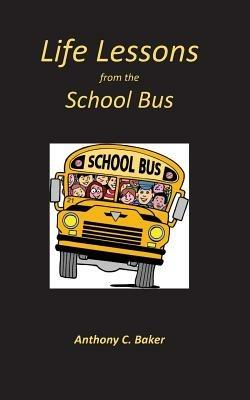 Life Lessons from the School Bus - Anthony Baker - cover