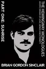 The Hemingway Monologues: An Epic Drama of Love, Genius and Eternity