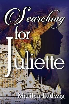 Searching for Juliette - Marilyn Ludwig - cover