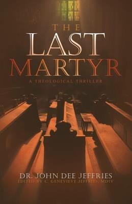 The Last Martyr - John Dee Jeffries - cover