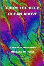 From the Deep Ocean Above: Mankind's Unheeded Message to Itself