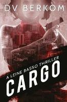 Cargo: A Leine Basso Thriller - D V Berkom - cover
