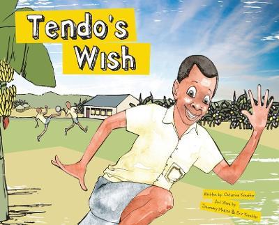Tendo's Wish, A Pay it Forward Story In Uganda!: In Uganda! - Catherine Kreutter - cover