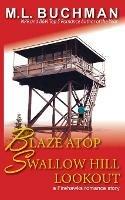 Blaze Atop Swallow Hill Lookout - M L Buchman - cover