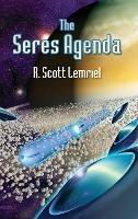 The Seres Agenda - R Scott Lemriel (Aka - Rochek) - cover
