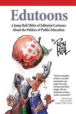 Edutoons: A Jumpball Melee of Editorial Cartoons About the Politics of Public Education - Ron Hill - cover