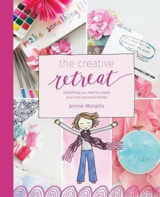 The Creative Retreat: everything you need to create your own personal retreat - Jennie Moraitis - cover