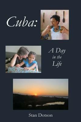 Cuba: A Day in the Life - Stan Dotson - cover