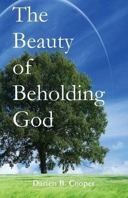 The Beauty of Beholding God - Darien Cooper - cover