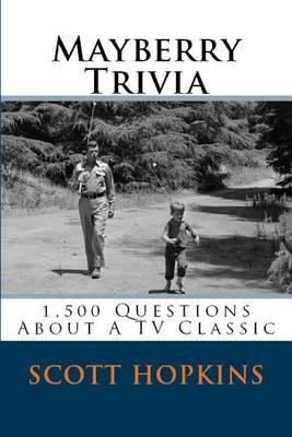 Mayberry Trivia: 1,500 Questions About A TV Classic - Scott Hopkins - cover