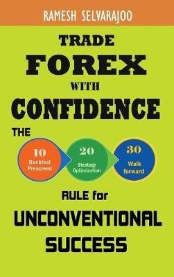 Trade Forex with Confidence: The 10/20/30 Rule for Unconventional Success - Ramesh Selvarajoo - cover