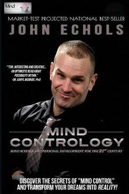 Mind Contrology: Mind Science and Personal Development for the 21st Century - John Echols - cover