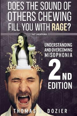 Understanding and Overcoming Misophonia, 2nd Edition: A Conditioned Aversive Reflex Disorder - Thomas H Dozier - cover