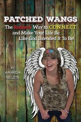 Patched Wangs: The Redneck Way to C.O.N.N.E.C.T. and Make Your Life Be Like God Intended It to Be! - Amanda Nelson - cover