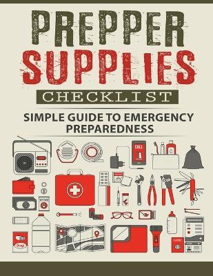 Prepper Supplies Checklist: A Simple Guide to Emergency Preparedness - Nettie David - cover