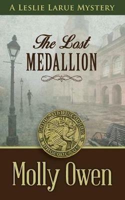 The Lost Medallion: A Leslie LaRue Mystery - Molly Owen - cover