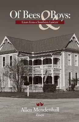 Of Bees & Boys: Lines from a Southern Lawyer - Allen Mendenhall - cover