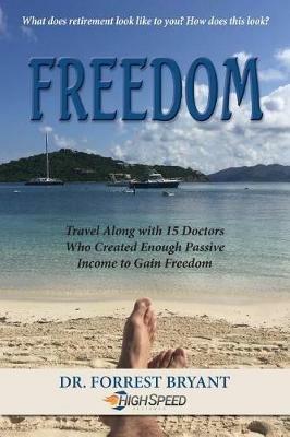 Freedom: Travel along with 15 doctors who created enough passive income to gain freedom - Forrest Bryant - cover