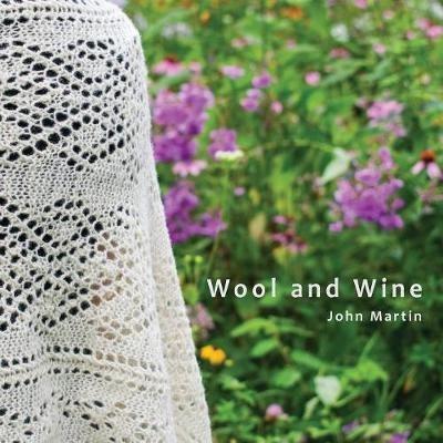 Wool and Wine: People, Passion, Conversations - John T Martin - cover