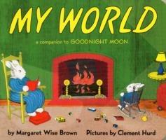 My World Board Book: A Companion to Goodnight Moon - Margaret Wise Brown - cover